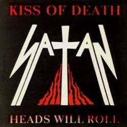 Satan (UK) : Kiss of Death - Heads Will Roll